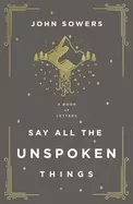 Image of say all the unspoken things