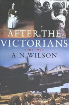 Image of After the Victorians by A.N. Wilson Hardback