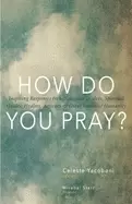 Image of how do you pray inspiring responses from religious leaders spiritual guides