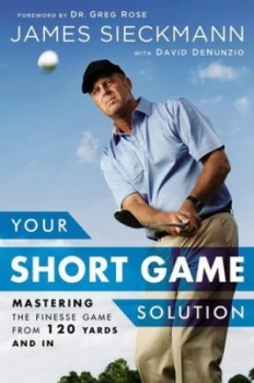 Image of Your Short Game Solution by James Sieckmann Hardback