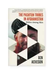 Image of The Pashtun Tribes in Afghanistan : Wolves Among Men