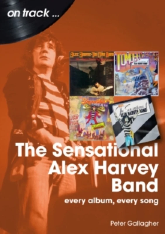 Image of The Sensational Alex Harvey Band On Track : Every Album, Every Song Paperback / softback