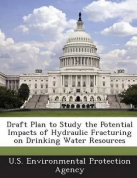 Image of Draft Plan to Study the Potential Impacts of Hydraulic Fracturing on Drinki Paperback