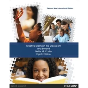 Image of Creative Drama in the Classroom and Beyond: Pearson New International Edition