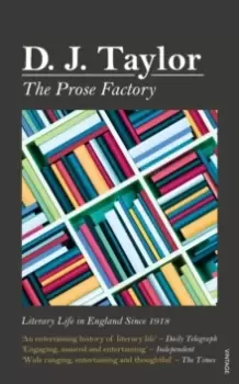 Image of The Prose Factory : Literary Life in Britain Since 1918