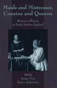 Image of Maids and Mistresses, Cousins and Queens by Susan Frye
