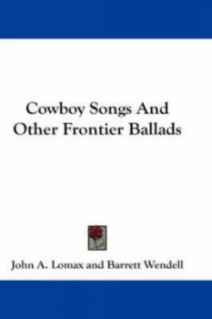Image of Cowboy Songs and Other Frontier Ballads by John a Lomax Hardback