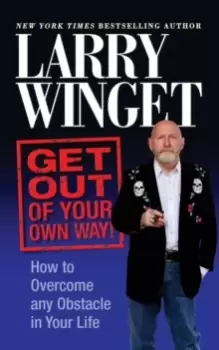 Image of Get Out of Your Own Way : How to Overcome Any Obstacle in Your Life