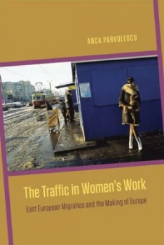 Image of The Traffic in Womens Work by Anca Parvulescu Paperback