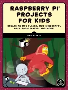 Image of Raspberry Pi Projects For Kids : Create an MP3 Player, Mod Minecraft, Hack Radio Waves, and More!