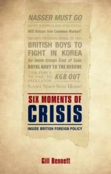 Image of Six Moments of Crisis by Gill Bennett Hardback