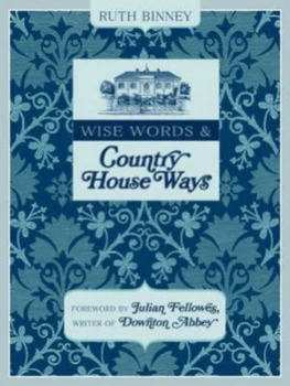 Image of Wise Words and Country House Ways by Ruth Binney Hardback