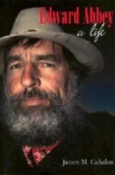 Image of Edward Abbey by James M. Cahalan Hardback