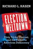 Image of election meltdown dirty tricks distrust and the threat to american democra