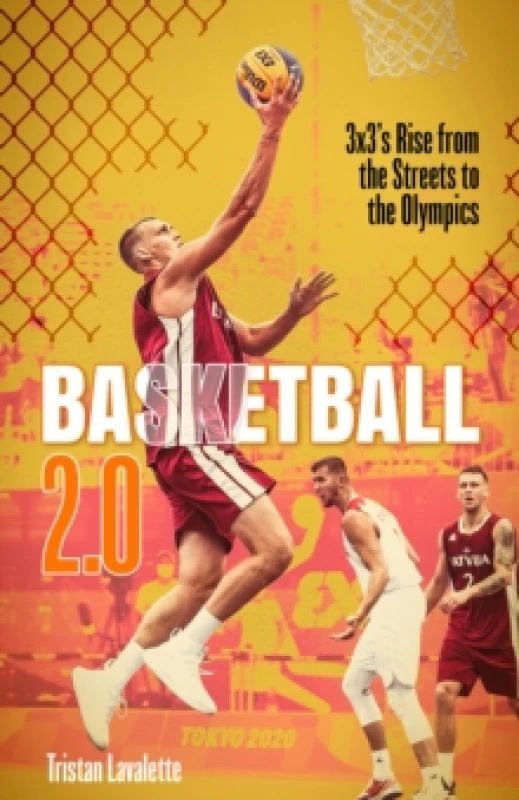 Image of Basketball 2.0 : 3x3'S Rise from the Streets to the Olympics Hardback