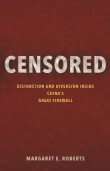 Image of Censored : Distraction and Diversion Inside China's Great Firewall