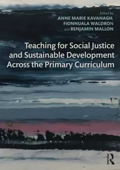 Image of Teaching for Social Justice and Sustainable Development Across the Primary Curriculum