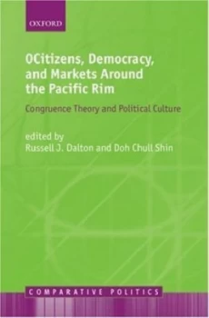 Image of Citizens Democracy and Markets around the Pacific Rim by Russell J. Dalton Hardback