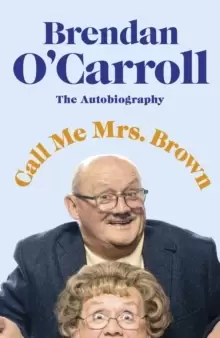 Image of Call Me Mrs. Brown : The hilarious autobiography from the star of Mrs. Brown's Boys