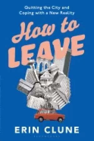 Image of how to leave quitting the city and coping with a new reality