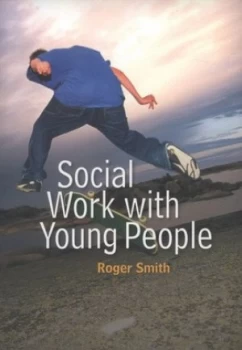 Image of Social Work with Young People by Roger Smith Paperback