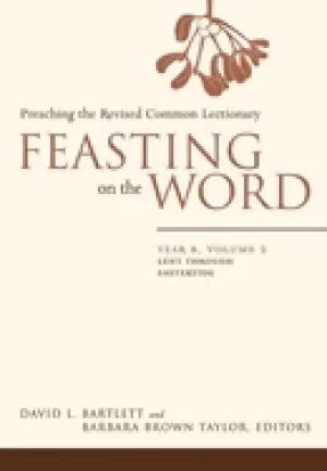 Image of feasting on the word year b volume 2 lent through eastertide