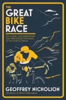 Image of The Great Bike Race : The Classic, Acclaimed Book That Introduced the World to the Tour De France
