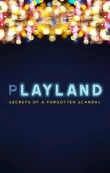 Image of Playland : Secrets of a forgotten scandal