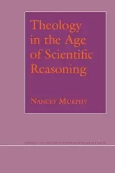 Image of Theology in the Age of Scientific Reasoning by Nancey Murphy