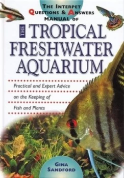 Image of The Interpet Question and Answers Manual of the Tropical Freshwater Aquarium by Gina Sandford Hardback