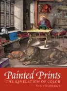 Image of painted prints the revelation of color in northern renaissance and baroque