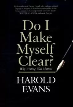Image of Do I make myself clear? by Harold Evans