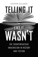 Image of telling it like it wasnt the counterfactual imagination in history and fict