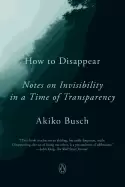 Image of how to disappear notes on invisibility in a time of transparency