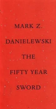 Image of The Fifty Year Sword by Mark Z Danielewski Hardback