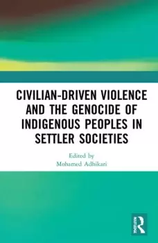Image of Civilian-Driven Violence and the Genocide of Indigenous Peoples in Settler Societies