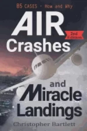 Image of air crashes and miracle landings 85 cases how and why