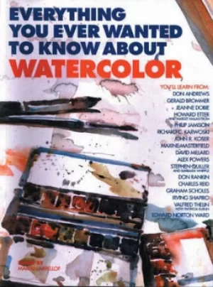 Image of Everything you ever wanted to know about watercolor by Marian Appellof