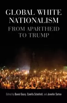 Image of Global White Nationalism : From Apartheid to Trump