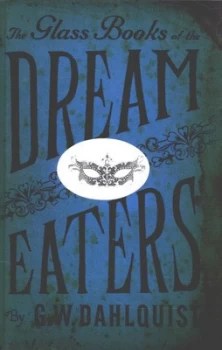 Image of The Glass Books of the Dream Eaters by G.W. Dahlquist Hardback