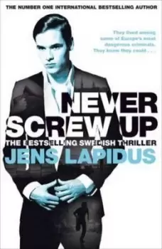 Image of Never screw up by Jens Lapidus