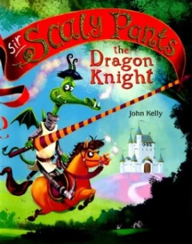 Image of Sir Scaly Pants the Dragon Knight by John Kelly Book