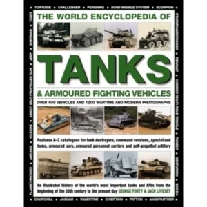 Image of The World Encyclopedia of Tanks & Armoured Fighting Vehicles: Over 400 Vehicles and 1200 Wartime and Modern Photographs...