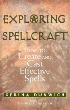 Image of Exploring Spellcraft by Gerina Dunwich Book