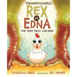 Image of Tyrannosaurus Rex vs. Edna the Very First Chicken by Douglas Rees (Hardback, 2017)