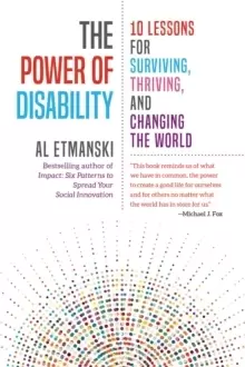 Image of The Power of Disability : Ten Lessons for Surviving, Thriving, and Changing the World