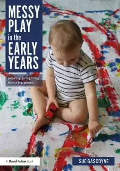 Image of Messy Play in the Early YearsSupporting Learning through Material Engagements