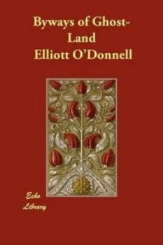 Image of Byways of Ghost-Land by Elliott Odonnell Paperback