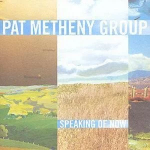 image of Speaking Of Now by Pat Metheny Group CD Album