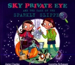 Image of Sky Private Eye and the case of the sparkly slipper by Jane Clarke